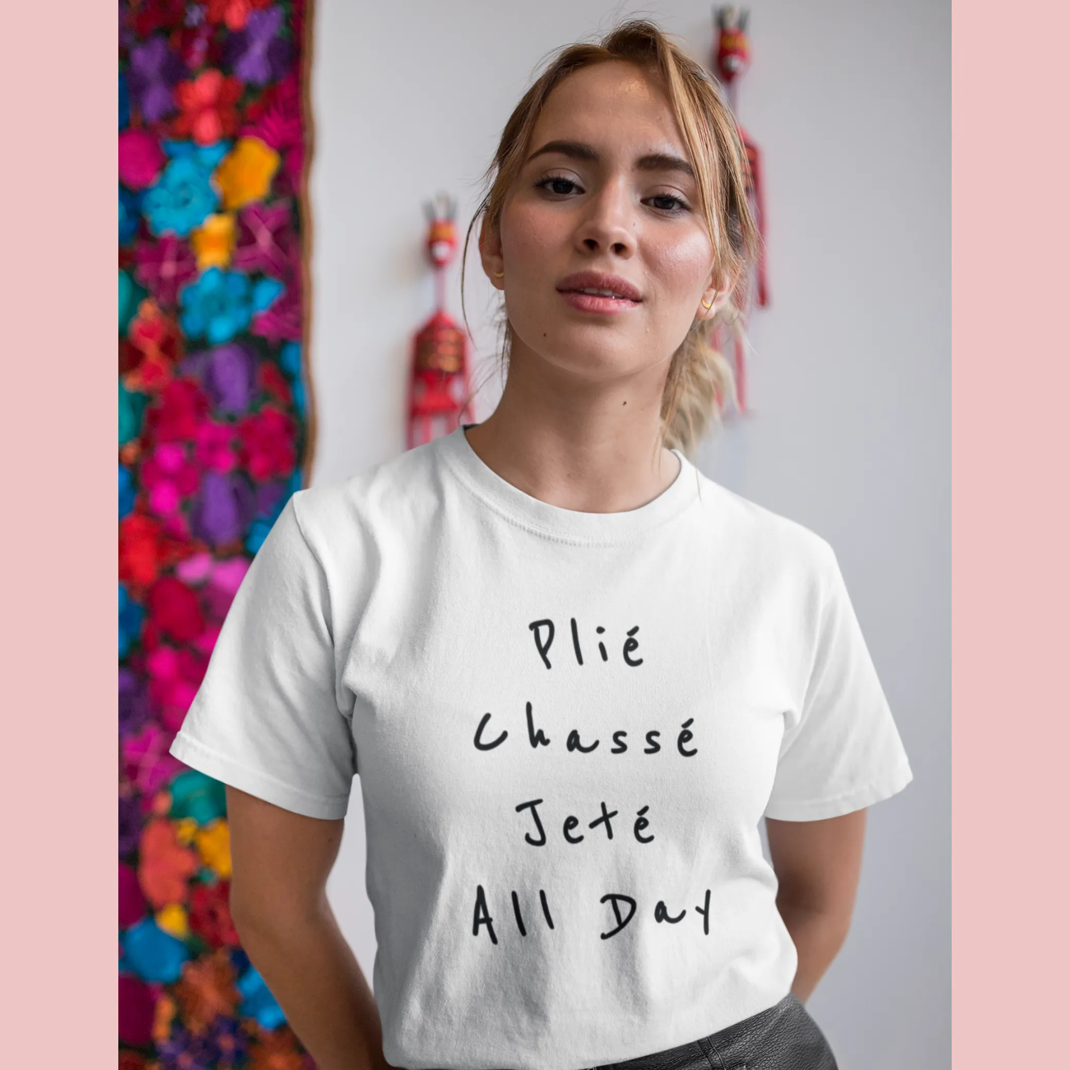 Ballet tshirt, Plié Chassé Jeté All day