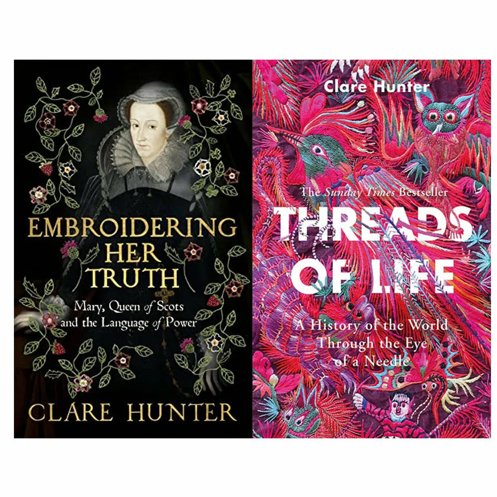 Clare Hunter 2 Books Set (Embroidering Her Truth & Threads of Life)