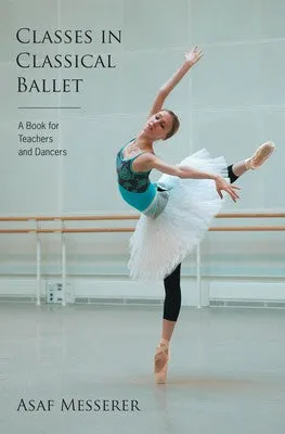 CLASSES IN CLASSICAL BALLET SOFTCOVER (O/P)