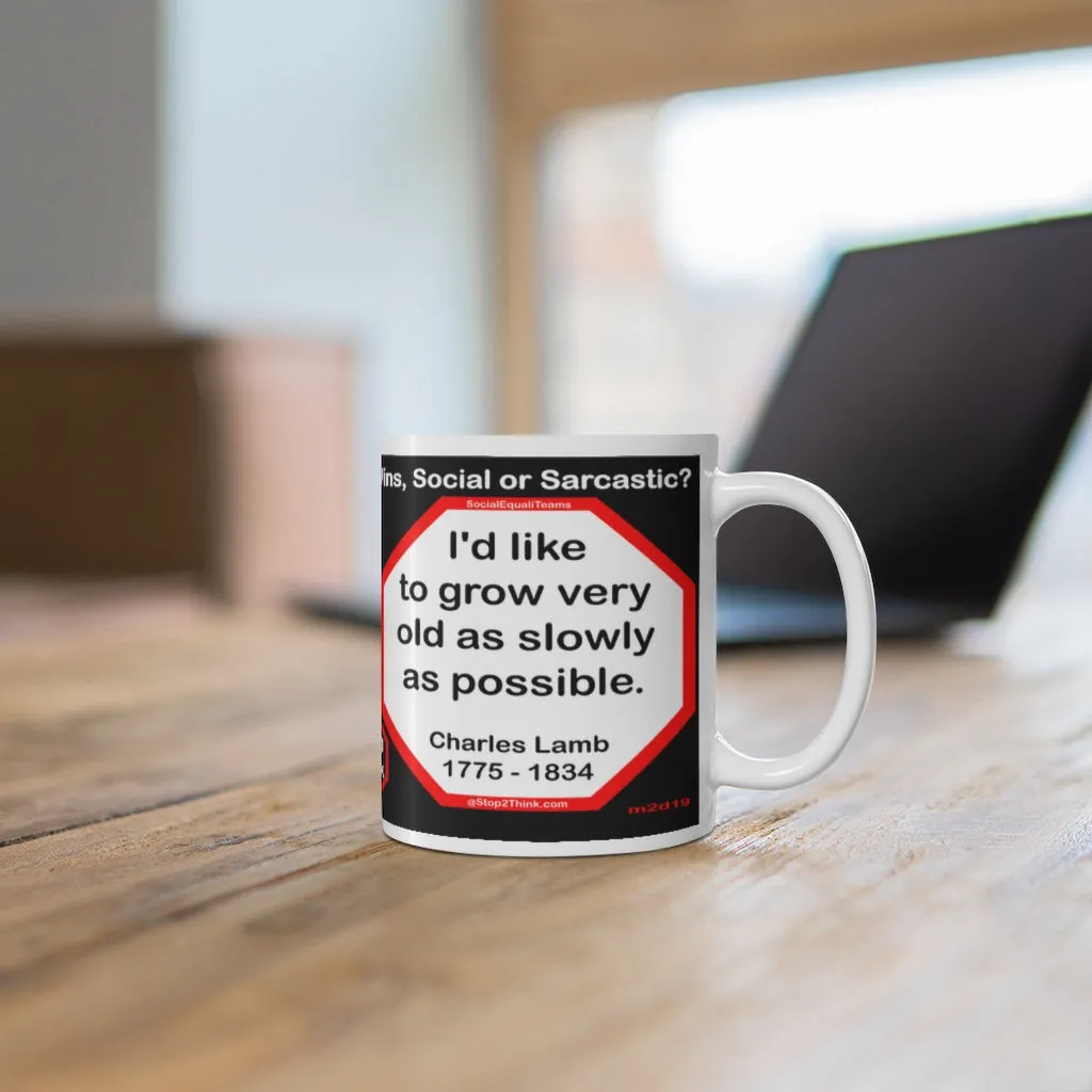 DosQuotes MugWisdoms...  Persuasion is often more effectual than force. -vs- I'd like to grow very old as slowly as possible. -  @S2T Which Wisdom Wins: Social or Sarcastic? - Ceramic  11oz cup - DQMW DosQuotes MugWisdoms!