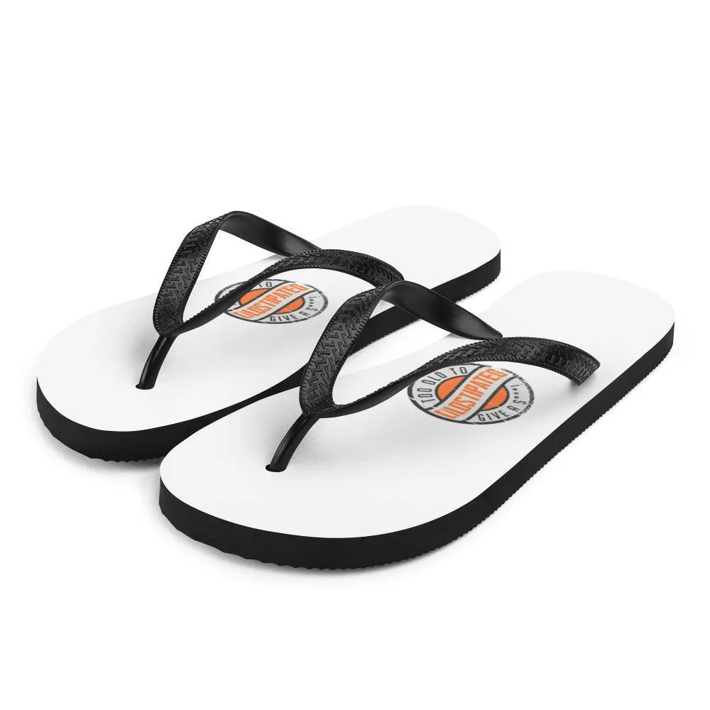 I'm OLDSTIPATED Too Old To Give A Sh***! Flip-Flops