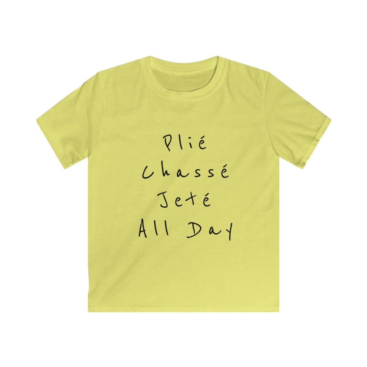 Plié, Chassé, Jeté, All day. Kids Softstyle Tee