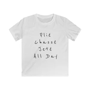 Plié, Chassé, Jeté, All day. Kids Softstyle Tee
