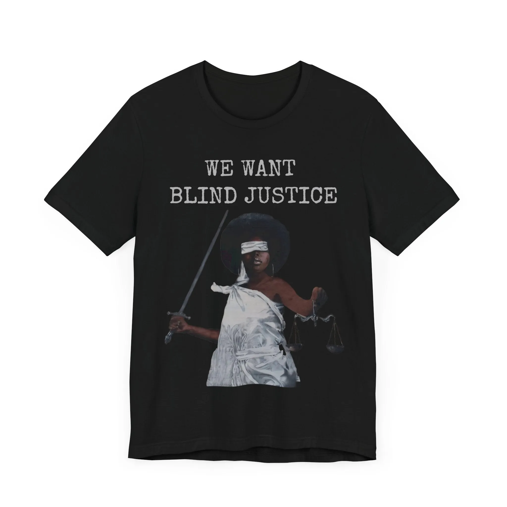 We Want Blind Justice: Advocate Unisex Tee