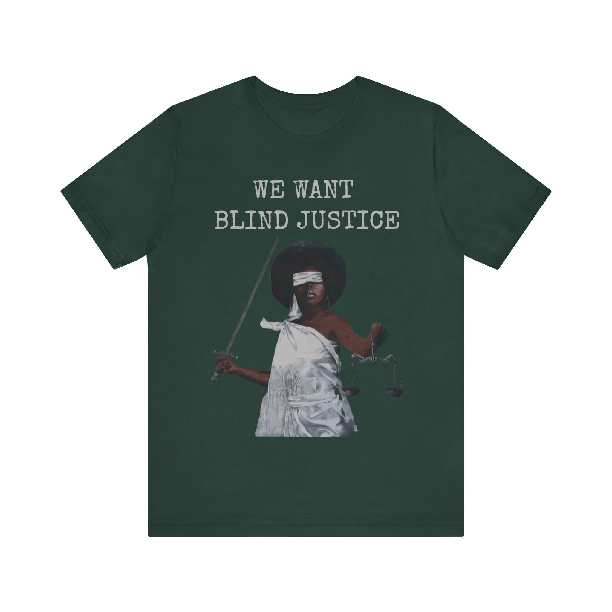 We Want Blind Justice: Advocate Unisex Tee