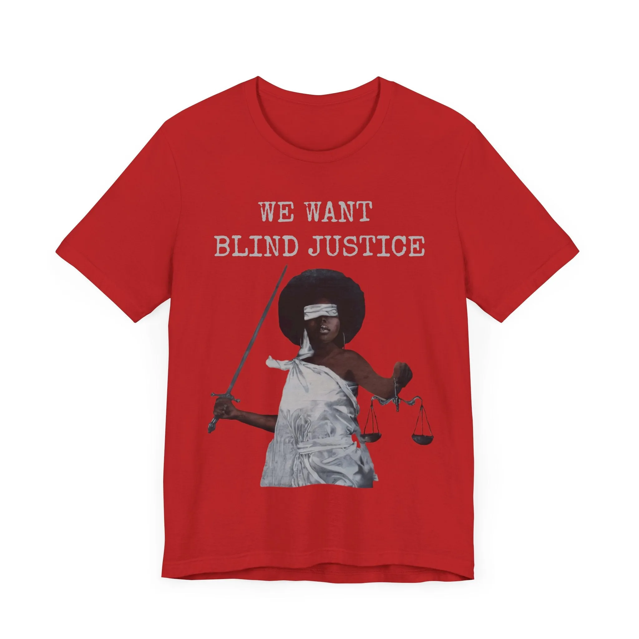 We Want Blind Justice: Advocate Unisex Tee