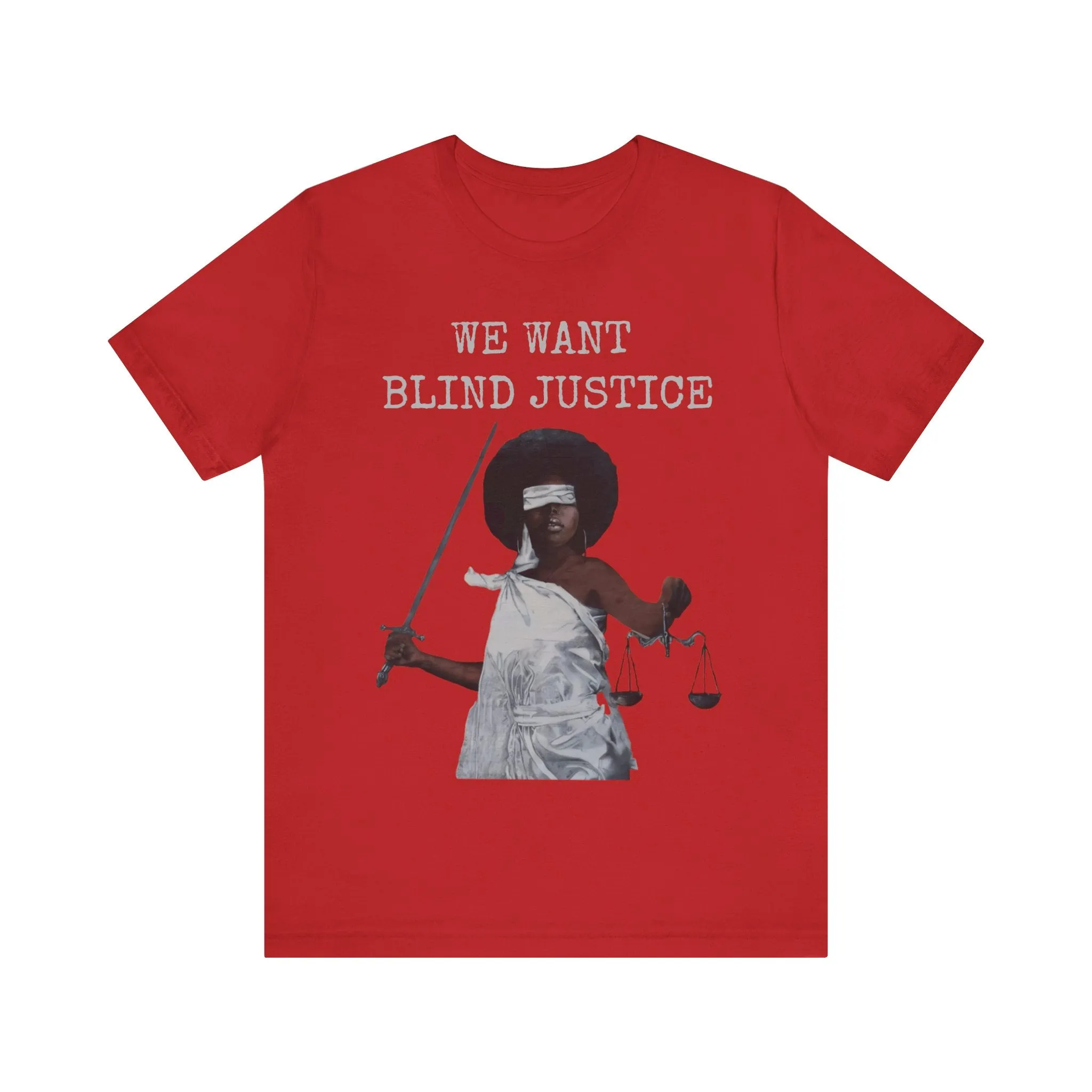 We Want Blind Justice: Advocate Unisex Tee