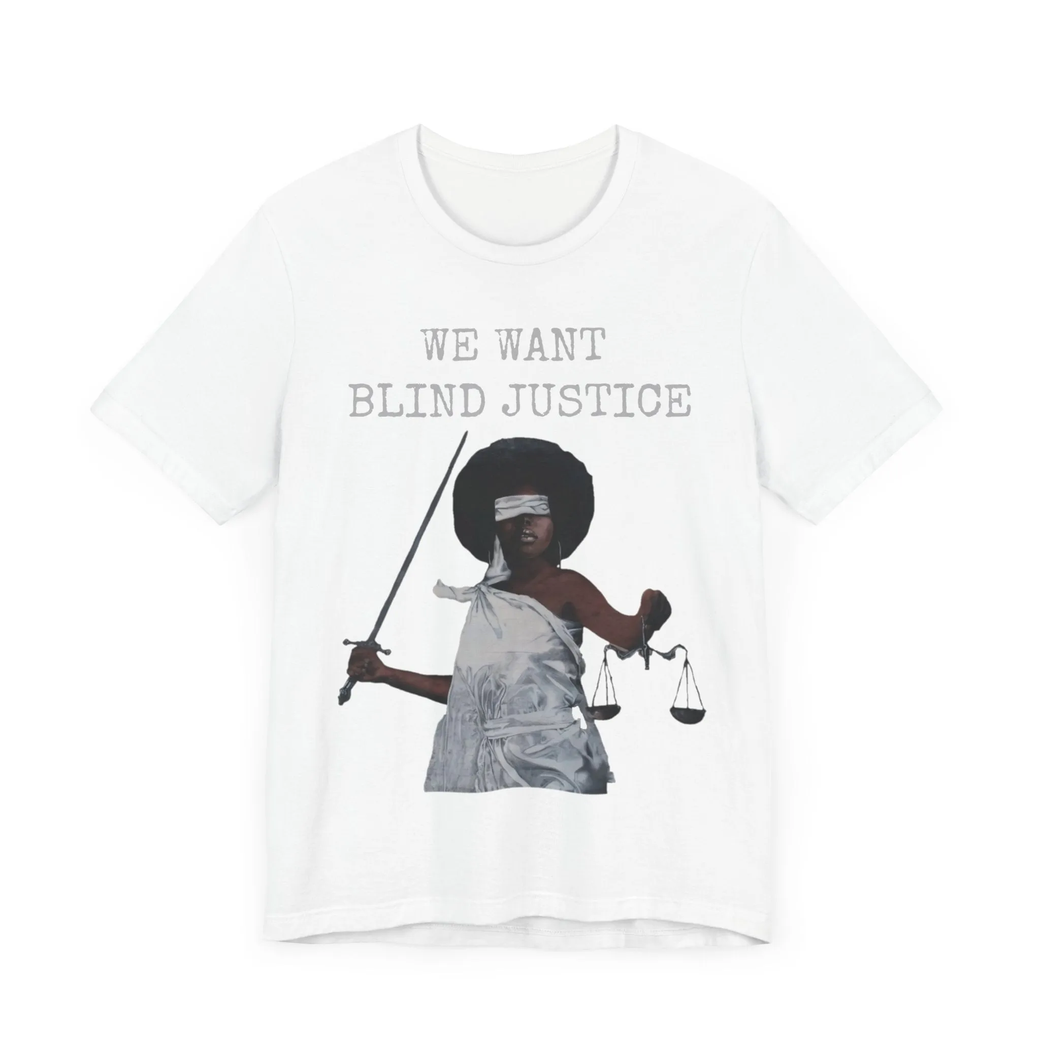 We Want Blind Justice: Advocate Unisex Tee