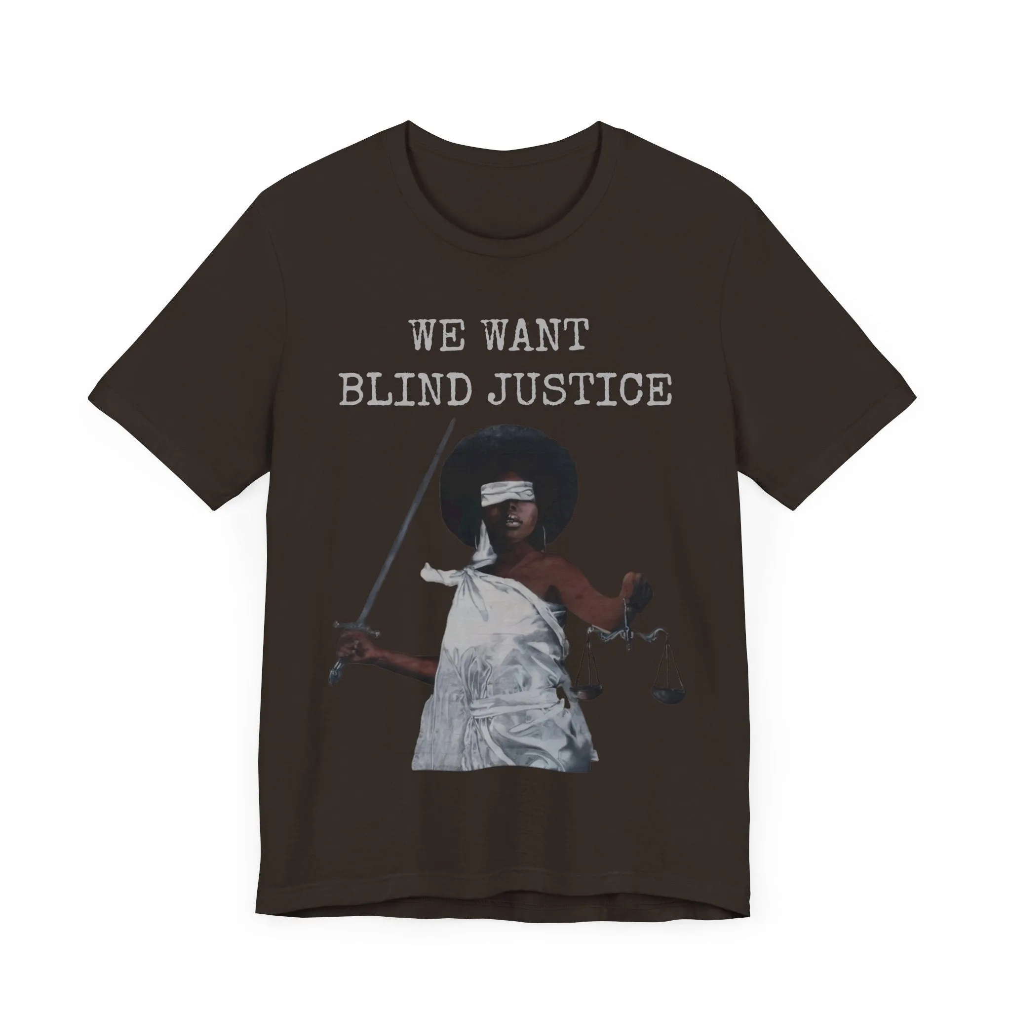 We Want Blind Justice: Advocate Unisex Tee