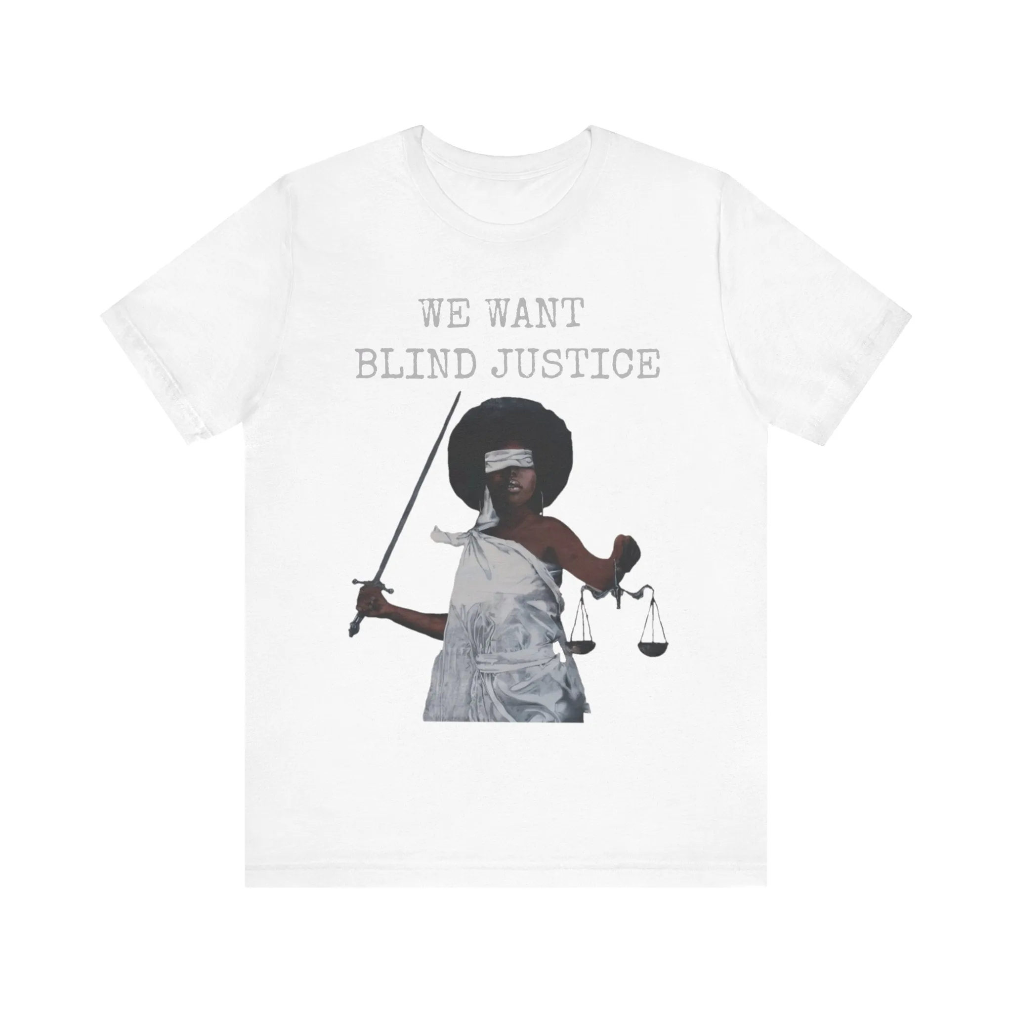 We Want Blind Justice: Advocate Unisex Tee
