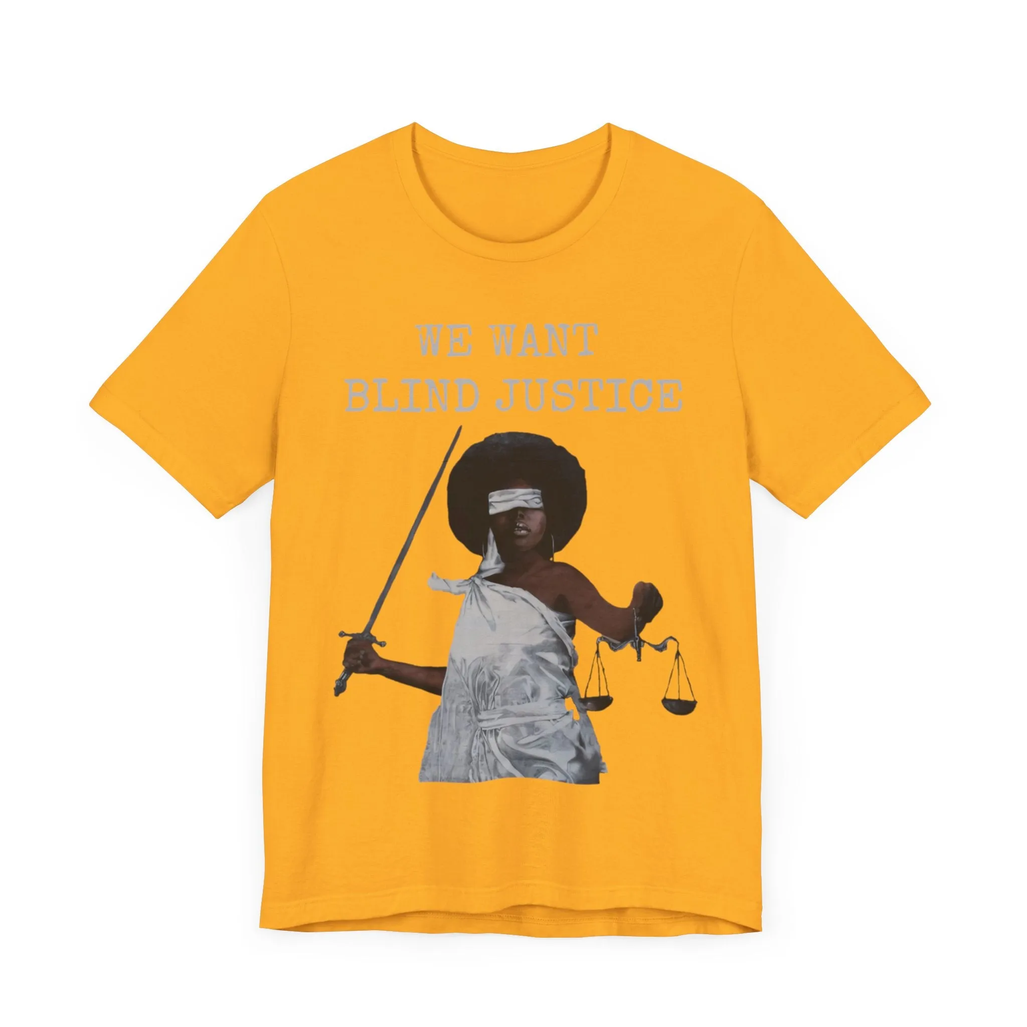 We Want Blind Justice: Advocate Unisex Tee