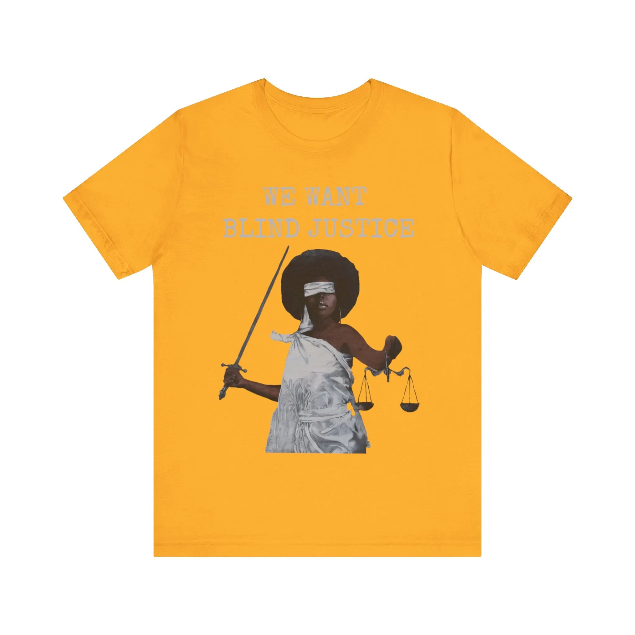 We Want Blind Justice: Advocate Unisex Tee