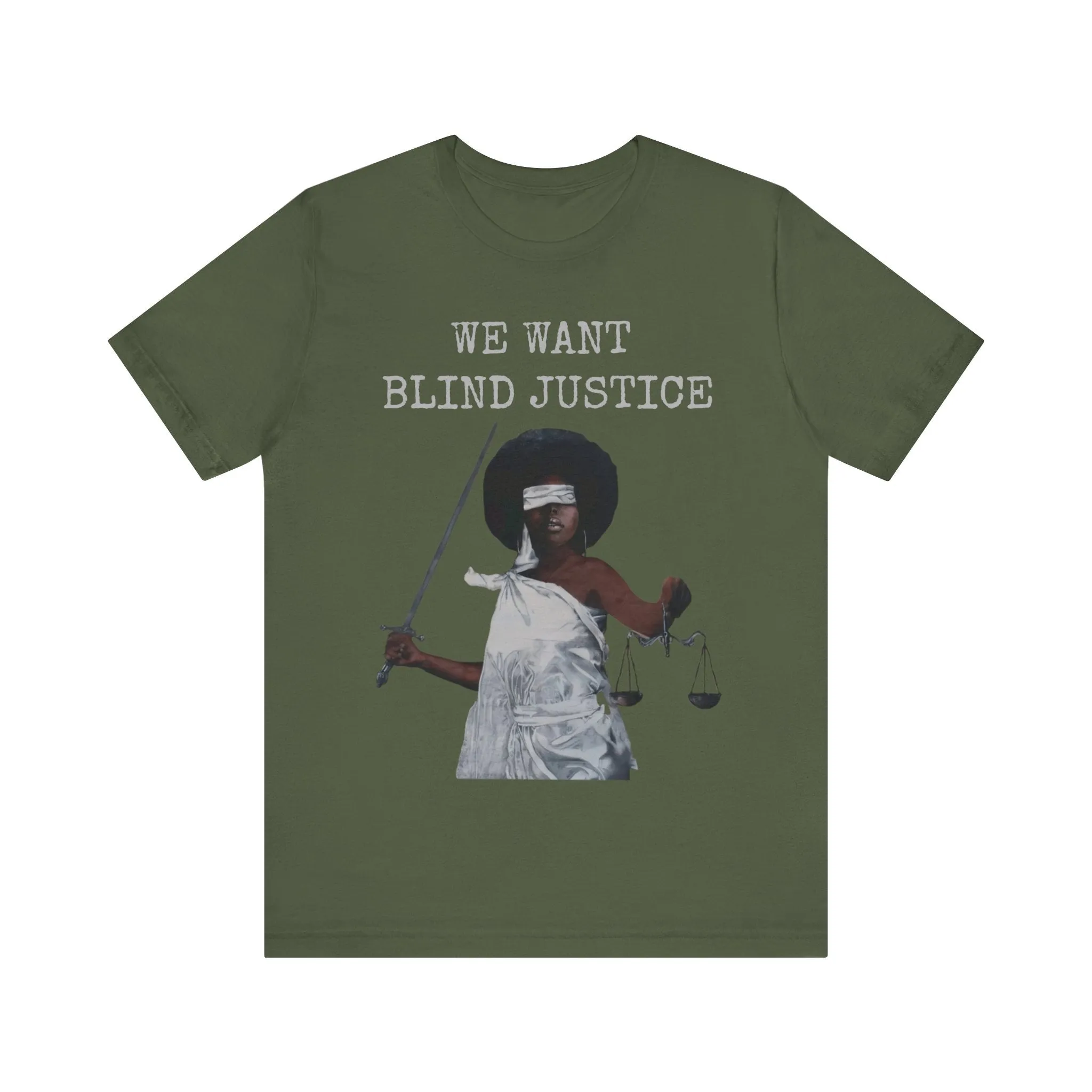 We Want Blind Justice: Advocate Unisex Tee
