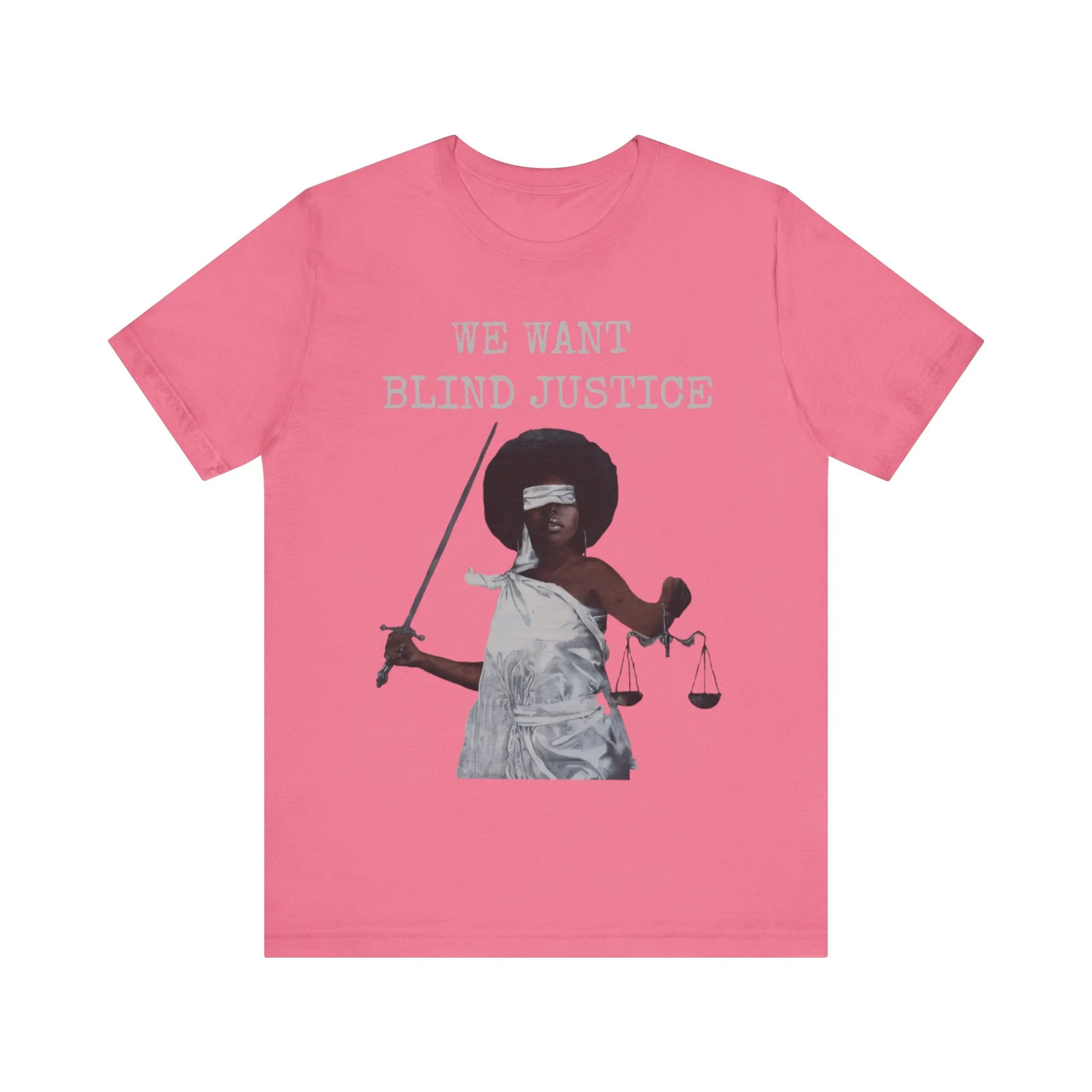 We Want Blind Justice: Advocate Unisex Tee