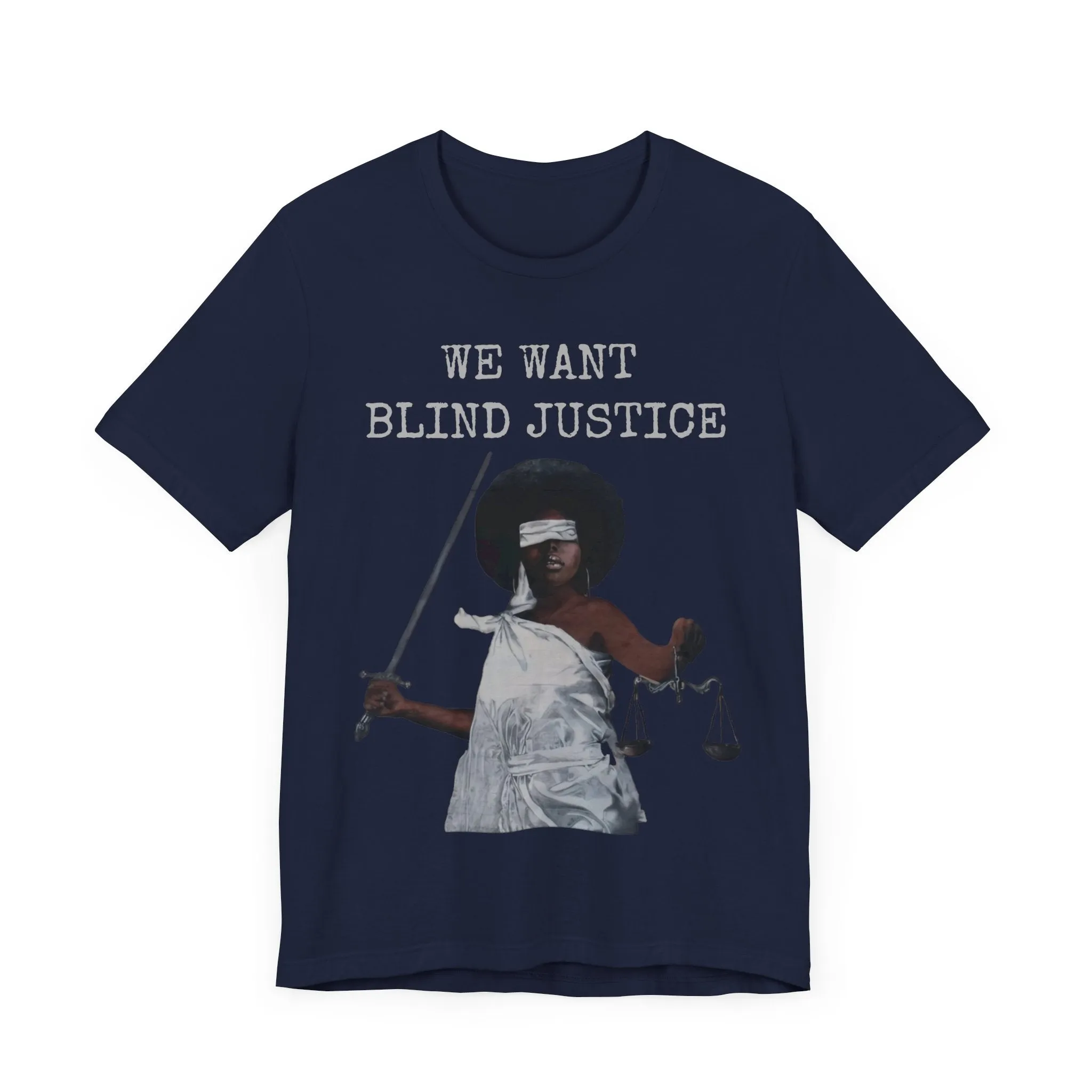 We Want Blind Justice: Advocate Unisex Tee