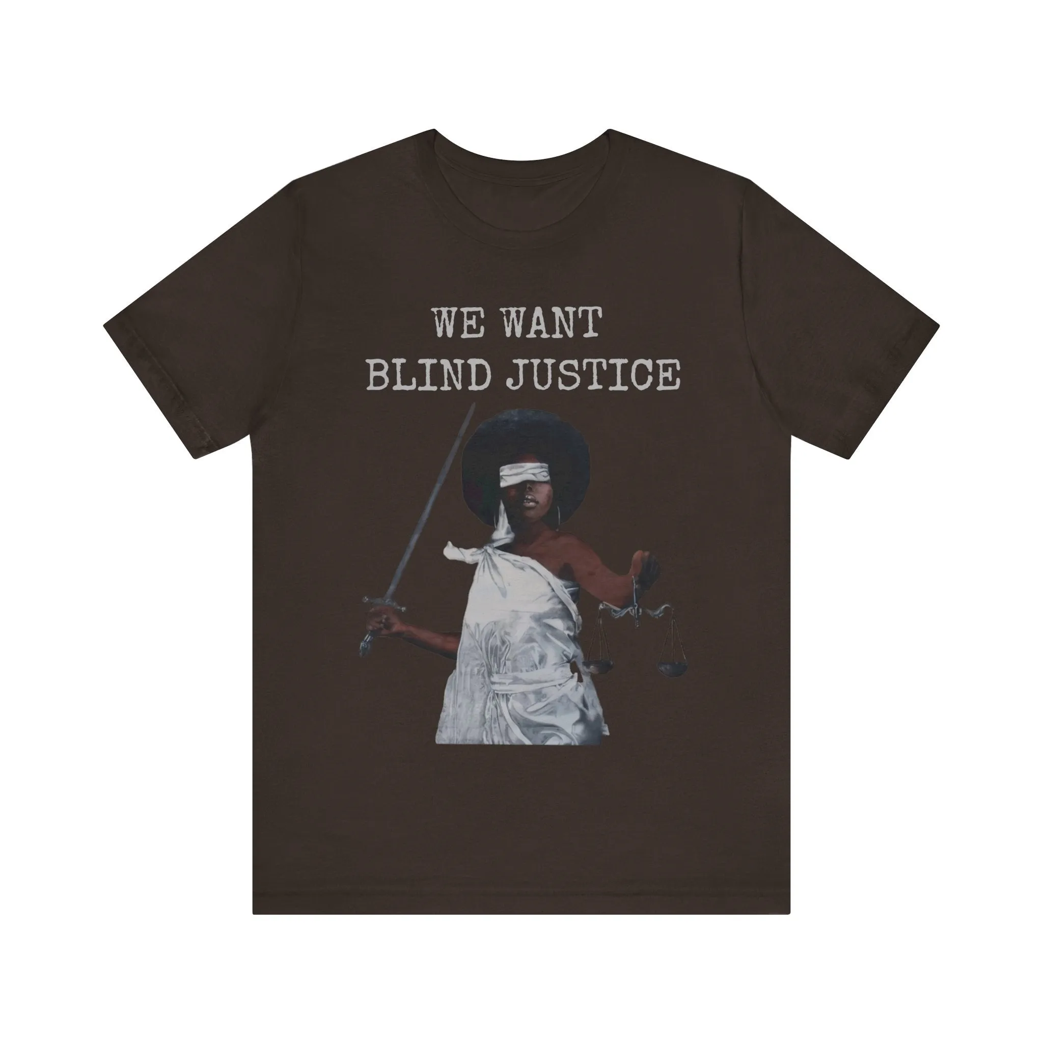 We Want Blind Justice: Advocate Unisex Tee
