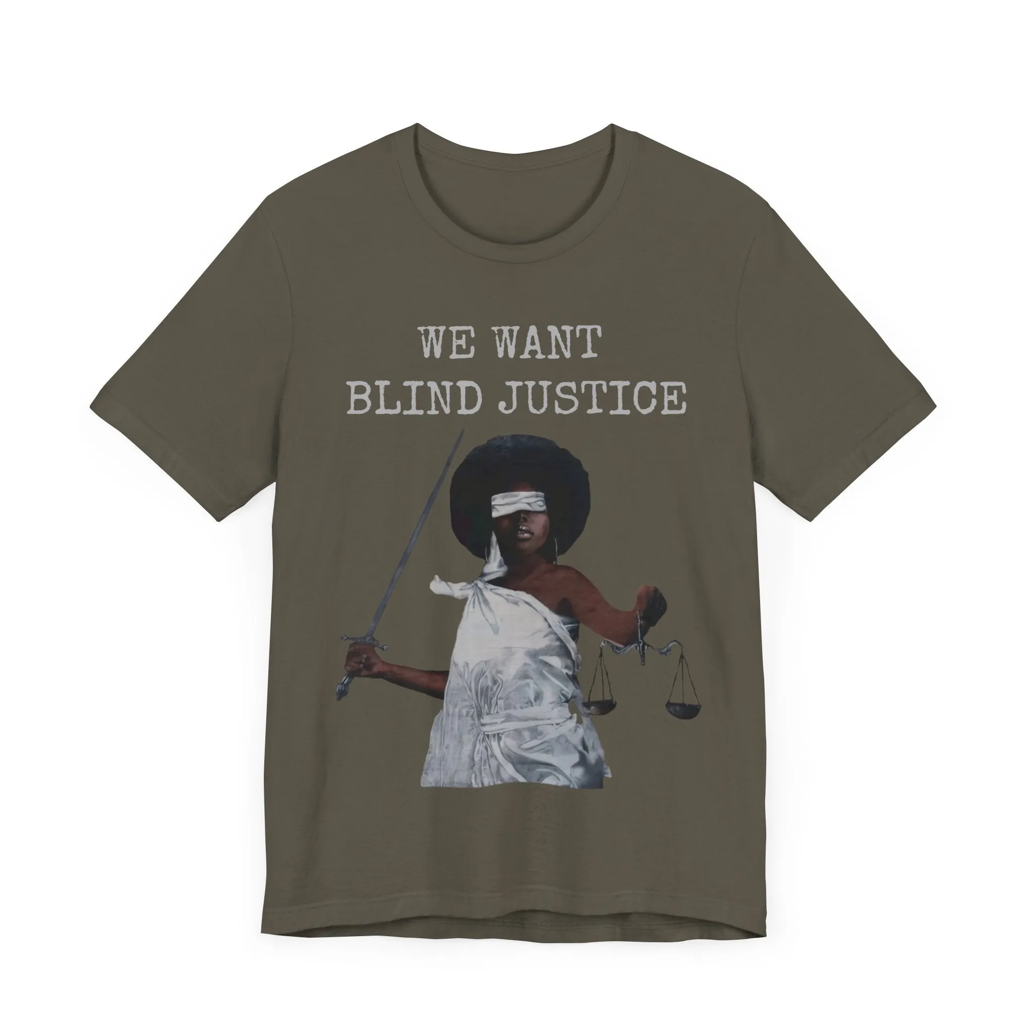 We Want Blind Justice: Advocate Unisex Tee