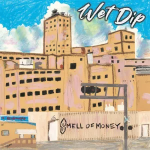 Wet Dip – Smell of Money - New LP